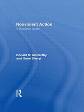 Nonviolent Action: A Research Guide (Garland Re, McCarthy, Sharp, Bennett..
