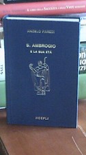 S. AMBROGIO E LA SUA ETA' - ANGELO PAREDI - EDITORE ULRICO HOEPLI  3^ EDIZIONE
