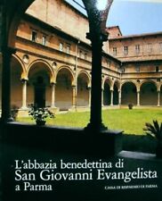 L'ABBAZIA BENEDETTINA DI SAN GIOVANNI EVANGELISTA A PARMA - BRUNO ADORNI