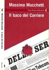 Il baco del Corriere. . Massimo Mucchetti. 2006. I.
