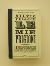 Le mie prigioni  Pellico Silvio ediz. 2011