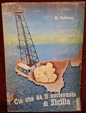 CIO' CHE DA' IL SOTTOSUOLO DI SICILIA di R. FABIANI - TIP. BELLOTTI PALERMO 1938