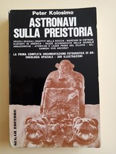 UFO - ASTRONAVI SULLA PREISTORIA - Peter Kolosimo