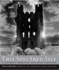 This Spectred Isle: A Journey Through Haunted England - Marsden, Dr. Simon