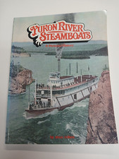 Yukon River Steamboats: A Pictorial History by Stan COHEN VG
