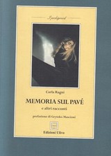 MO2 - MEMORIE SUL PAVE E ALTRI RACCONTI - Carla Ragni - ed. Ulivo 2002