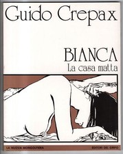 BIANCA. LA CASA MATTA. GUIDO CREPAX. EDITORI DEL GRIFO.