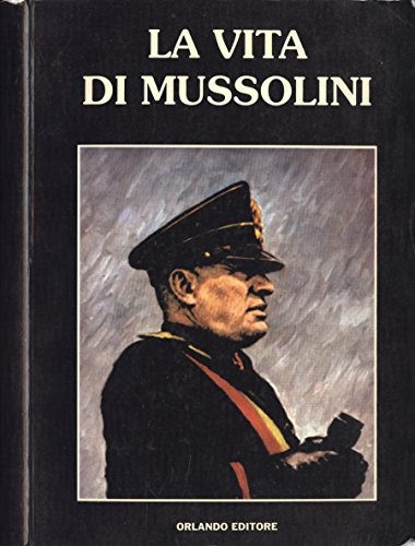 Vita mussolini aavv - mussolini,