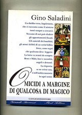 Gino Saladini # OMICIDI A MARGINE DI QUALCOSA DI MAGICO # Gangemi Editore 2004