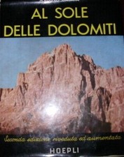 Al Sole Delle Dolomiti - Severino Casara - Ed. Hoepli Milano 1955