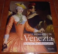 LE MERAVIGLIE DI VENEZIA DIPINTI DEL '700 IN COLLEZIONI PRIVATE CATALOGO 2008