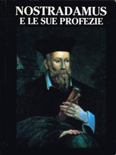 Nostradamus. e e sue profezie. Nostradamus (pseudonimo di Michel de Nostredame).