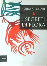 I SEGRETI DI FLORA LODARI