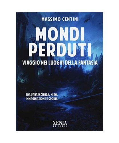Mondi perduti viaggio nei - viaggio,