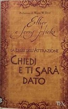 La legge dell'attrazione. Chiedi e ti sarà dato.