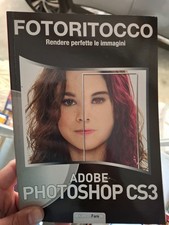 ADOBE PHOTOSHOP CS3 FOTORITOCCO RENDERE PERFETTE LE IMMAGINI / COME FARE - NO CD
