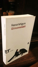 GLI INCONSOLABILI   Kazuo Ishiguro -Einaudi 2012