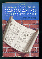 ASTRUA GIUSEPPE MANUALE COMPLETO DEL CAPOMASTRO ASSISTENTE EDILE HOEPLI 1958