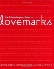 Lovemarks: The Future Beyond Brands - Roberts, Kevin