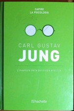 Carl Gustav Jung L'inventore della Psicologia analitica Capire La 2016 Hachette