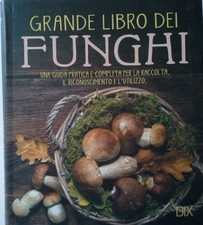 Grande libro dei funghi. Una
