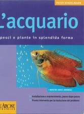 L'acquario. Pesci e piante in