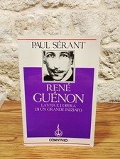 René Guenon. La vita e l'opera di un grande iniziato. P. Sérant-Convivio ed.1990