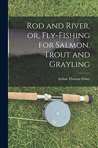 Fisher rod and river or - fisher,