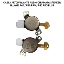 CASSA ALTOPARLANTE AUDIO CHIAMATA SPEAKER HUAWEI P40 / P40 PRO / P40 PRO PLUS