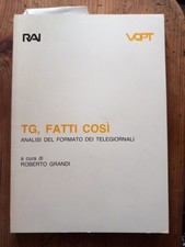 Roberto Grandi - TG, FATTI COSI’. Analisi del formato dei telegiornali. RAI 1988