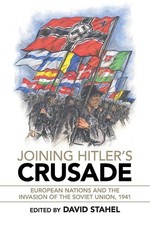 Joining Hitler's Crusade: European Nations and the Invasion of t