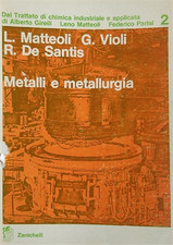 Matteoli,Leno. Violi,Giuseppe. De Santis,Rodolfo. - Metalli e metallurgia. 