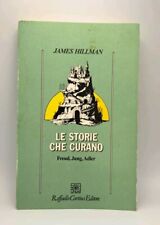 Le storie curano - James Hillman - Raffaello Cortina editore 1984 - Psicologia