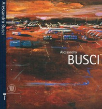 Alessandro Busci. . Alessandro Riva, a cura di. 2007. .
