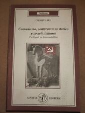 COMUNISMO, COMPROMESSO STORICO E SOCIETà ITALIANA di Giuseppe Are ed. Marco 2004