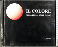 IL COLORE NELLA TEORIA DELLE OMBRE. GIOVANNA MARIA ZUCCOTTI. ALINEA. 1ED.