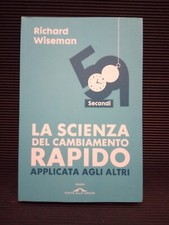 La scienza del cambiamento rapido - Richard Wiseman - Ed. Ponte alle Grazie 2011