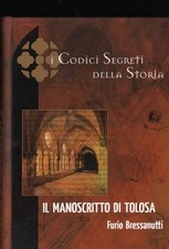 FURIO BRESSANUTTI, IL MANOSCRITTO DI TOLOSA. SEGRETI  STORICI-  HACHETTE,  2005