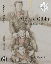 Libri Angelo Vecchi - Mora E Gibin. Due Ragazzi D'oro