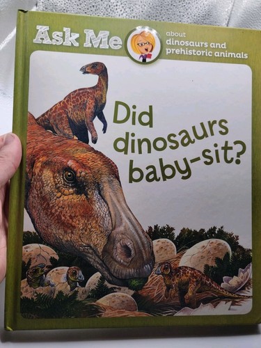Did dinosaurs baby - -sit-, me