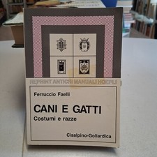 CANI E GATTI Costumi e razze F. Faelli, Reprint Manuale Hoepli 1988 Goliardica