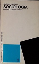 SOCIOLOGIA. UN'INTRODUZIONE CRITICA - ANTHONY GIDDENS - IL MULINO - 1aEDIZ. 1983