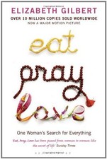 Eat, Pray, Love: One Woman's