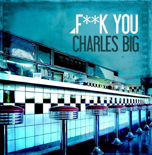 Charles big fuck you new - charles,