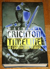 Michael Crichton "TIMELINE - AI CONFINI DEL TEMPO" Mondolibri 1ªEd.