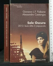 SOLE OSCURO. 2012: BUIO OLTRE IL CREPUSCOLO. Fiabane e Castangia. Albatros.