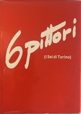 6 Pittori (I Sei di Torino). Jessie Boswell Gigi Chessa Nicola Galante. 1982