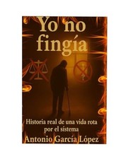 YO NO FINGÍA: Historia real