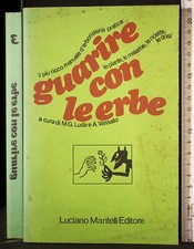 GUARIRE CON LE ERBE 3. LUDA, VASSALLO (CURA). LUCIANO MANTELLI.
