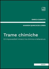 Trame chimiche. Gli imprevedibili intrecci tra chimica e letteratura  - Gianotti